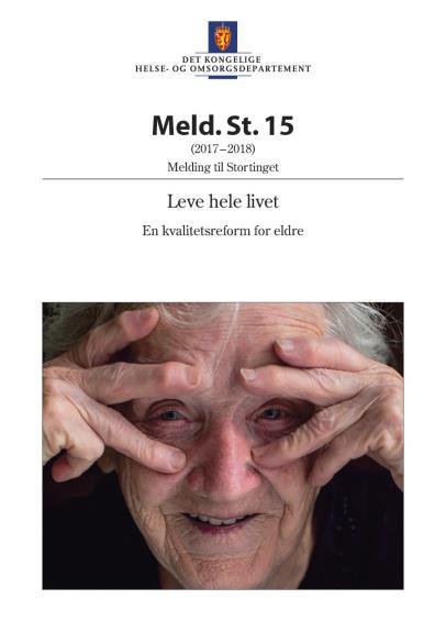 Leve hele livet - livsmeistring Reformen Leve hele livet skal bidra til: Flere gode leveår der eldre beholder god helse lenger, opplever at de har god livskvalitet, og at de i større grad mestrer