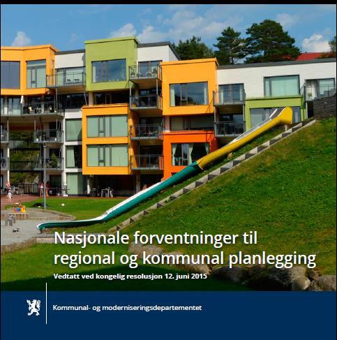 Nasjonale forventninger (NF) Nasjonale forventninger til kommunal og regional planlegging, pbl 6-1. Siste fra 2015.