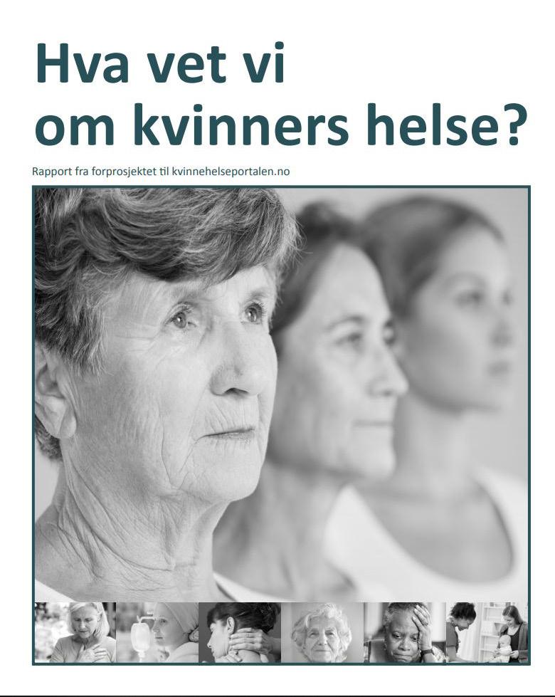 KILDENS PUBLIKASJONER Hva vet vi om kvinners helse? Rapport fra forprosjektet til kvinnehelseportalen.no av Anne Winsnes Rødland 25.