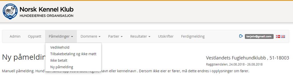 PÅMELDINGER I Påmeldinger er det fire undermenyer. VEDLIKEHOLD Velger du Vedlikehold får du opp en oversikt over alle påmeldte hunder.