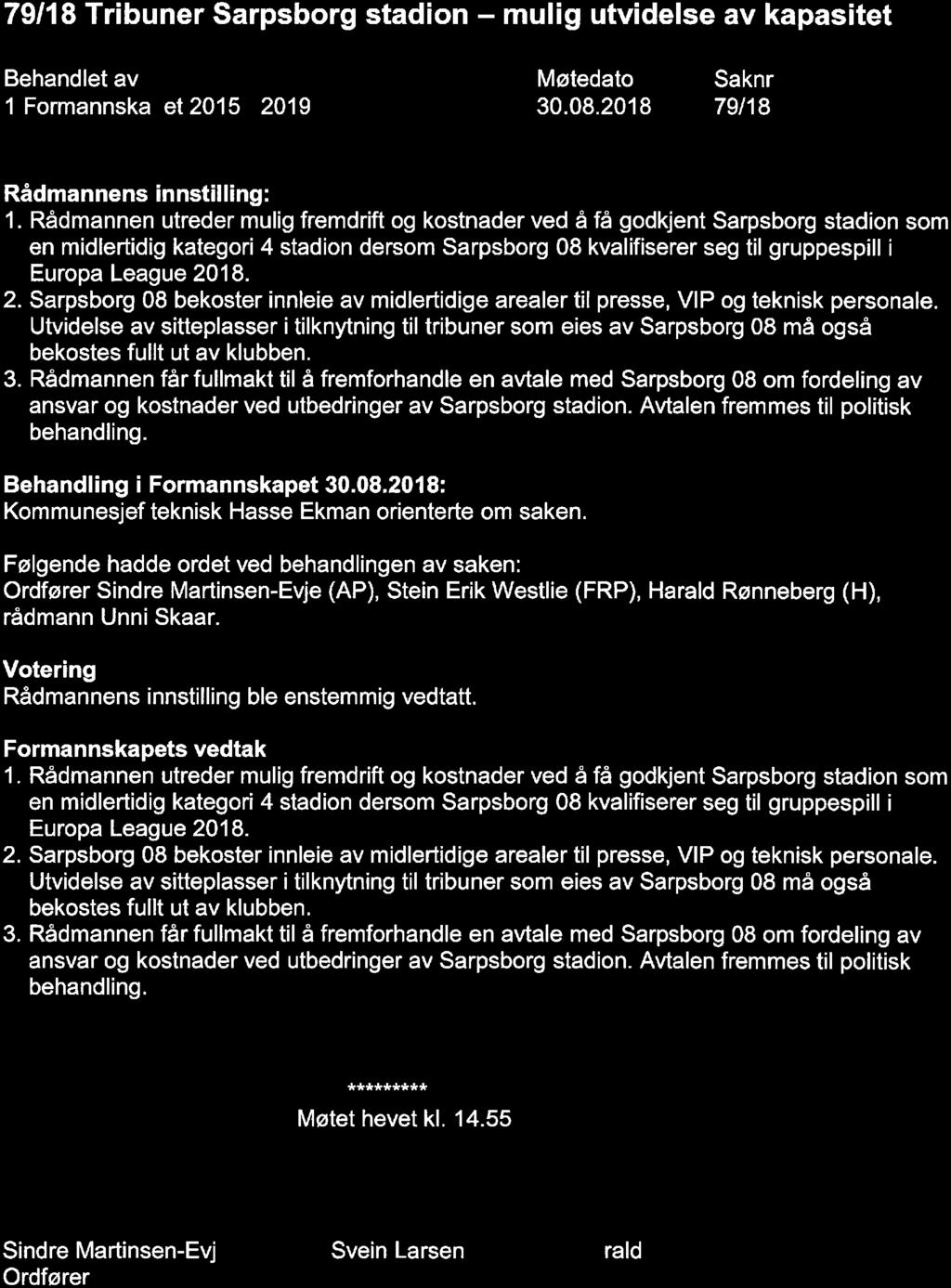 79/18 Tribuner Sarpsborg stadion - mulig utvidelse av kapasitet 1 Formannska et 2015-2019 30.08.2018 79/18 Rådmannens innstilling: 1.