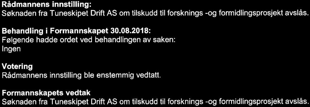 73/18 Behandling av søknad fra Tuneskipet Drift AS 1 Formannska et 2015-2019 30. 08.