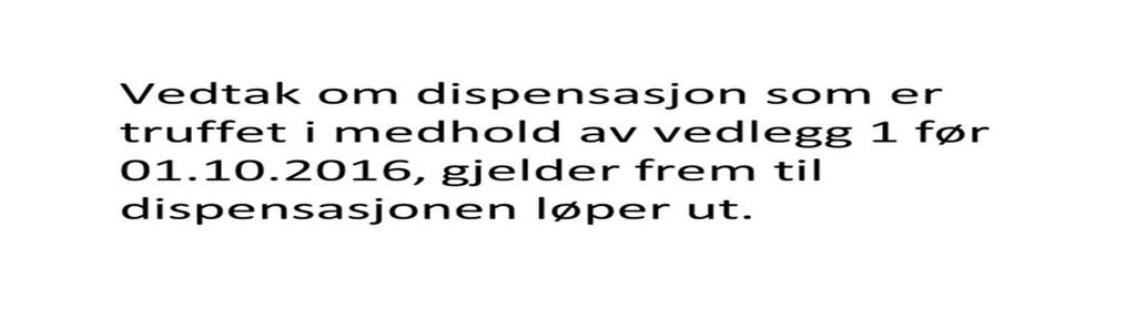 Dispensasjon En dispensasjon kan ikkje gis utover 30.09.2019!