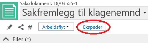 Saksbehandler: Ekspedering Når saksfremlegget er godkjent skal du ekspedere det.