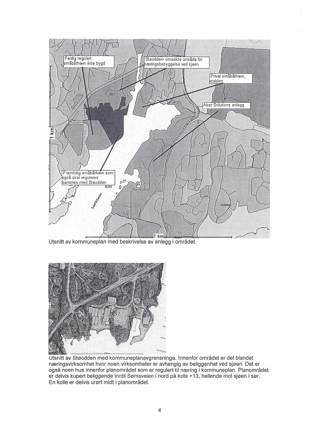 Utsnitt av kommuneplan med beskrivelse av anlegg i området. ~ -2?50 m~_--'-" ----., Utsnitt av Stø odden med kommuneplanavgrensninga.