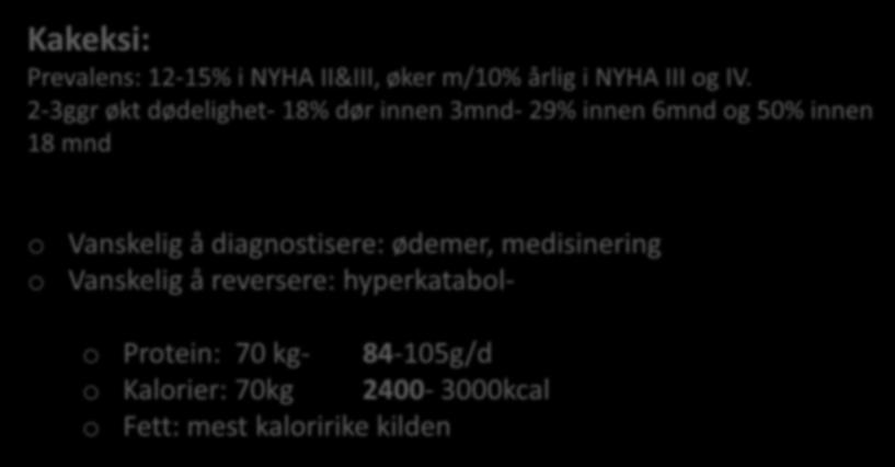 Kalori og protein behov Kakeksi: Prevalens: 12-15% i NYHA II&III, øker m/10% årlig i NYHA III og IV.