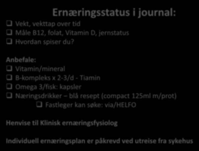 Ernæringsstatus i journal: Vekt, vekttap over tid Måle B12, folat, Vitamin D, jernstatus Hvordan spiser du?