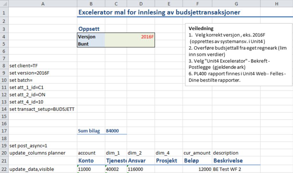 1. Overføring av foreløpig budsjett ved import fra regneark Forhåndsdefinert Exceleratormal «MAL innlesningsark Planlegger uten spørring» åpnes via Citrix slik at menyvalget «Unit4 Excelerator» blir