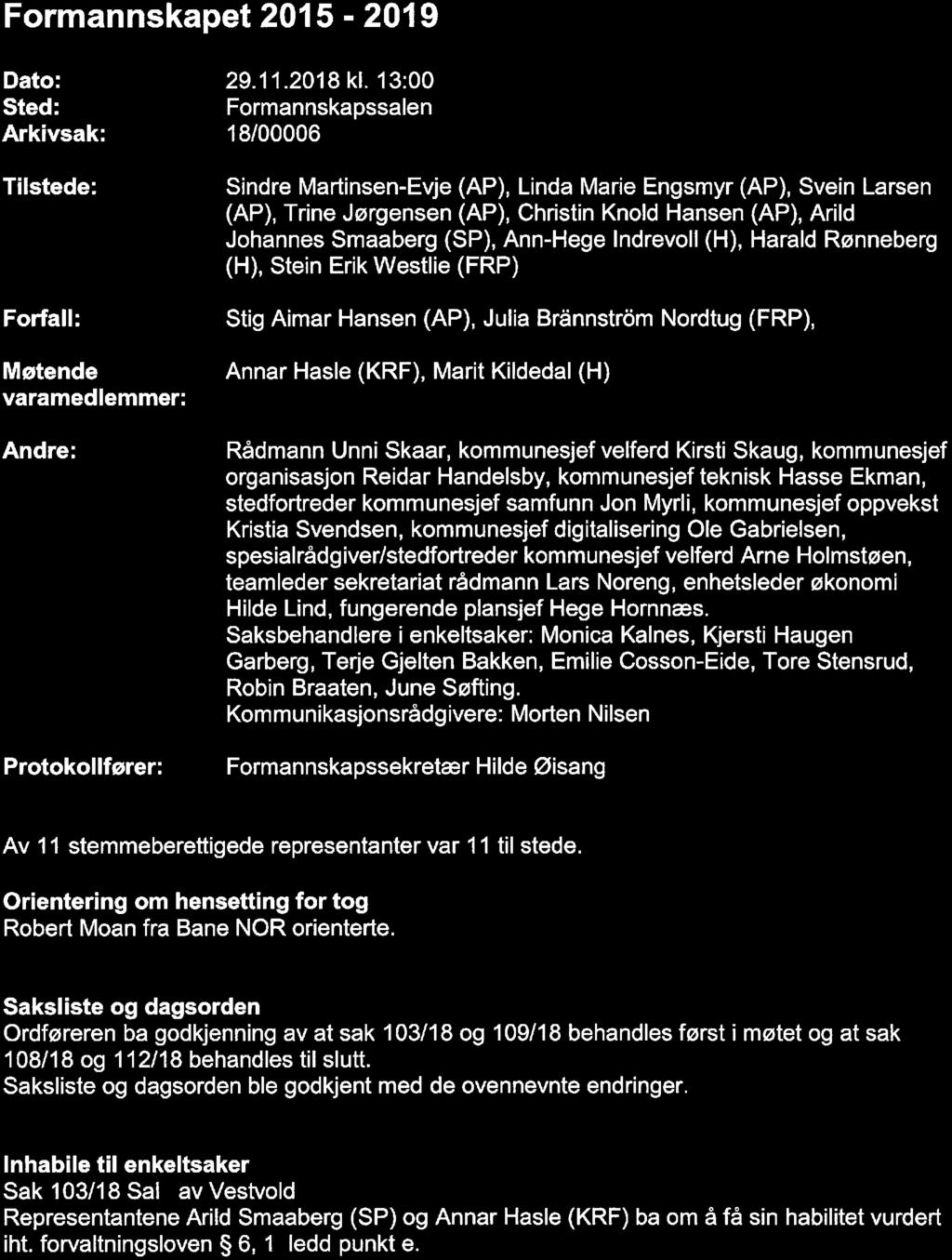 ØTEPROTOKOLL Formannskapet 2015-2019 Dato: Sted: Arkivsak: Tilstede: Forfall: Møtende varamedlemmer: Andre: Protokollfører: 29. 11.2018 kl.