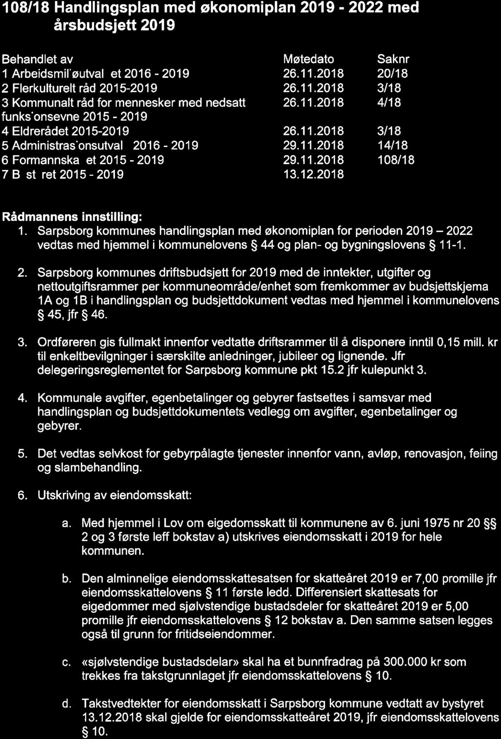 108/18 Handlingsplan med økonomiplan 2019-2022 med årsbudsjett 2019 Behandlet av 1 Arbeidsmil'øutval et 2016-2019 2 Flerkulturelt råd 2015-2019 3 Kommunalt råd for mennesker med nedsatt funks"onsevne