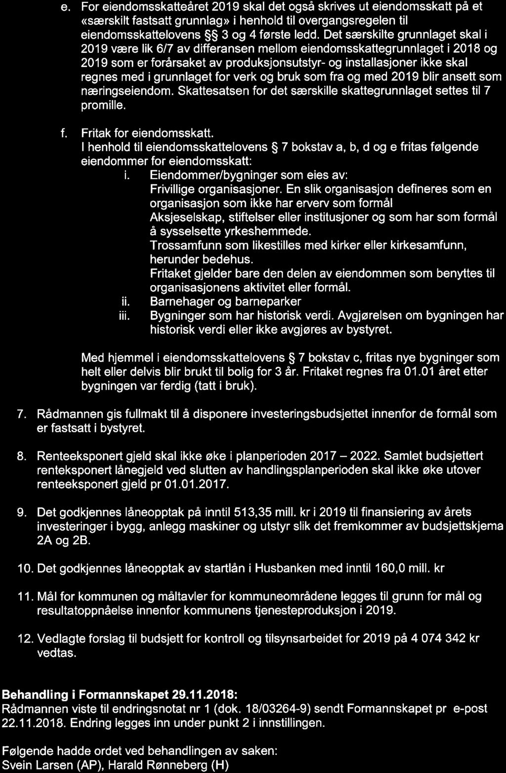 e. For eiendomsskatteåret 2019 skal det også skrives ut eiendomsskatt på et «særskilt fastsatt grunnlag» i henhold til overgangsregelen til eiendomsskattelovens 3 og 4 første ledd.