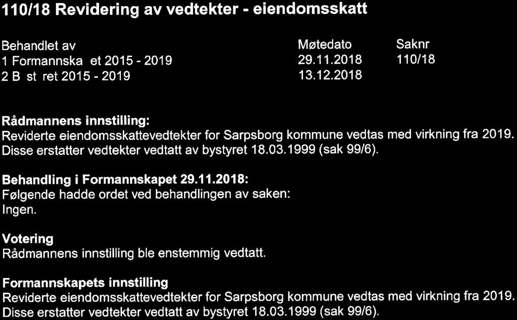 110/18 Revidering av vedtekter - eiendomsskatt Behandlet av 1 Formannska et 2015-2019 2 B st ret 2015-2019 Møtedato 29. 11. 2018 13. 12.