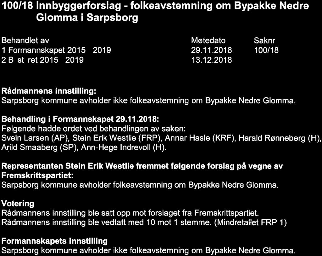 Saker til behandling 100/18 Innbyggerforslag - folkeavstemning om Bypakke Nedre Glomma i Sarpsborg Behandlet av 1 Formannskapet 2015-2019 2 B st ret 2015-2019 Møtedato 29. 11. 2018 13. 12.