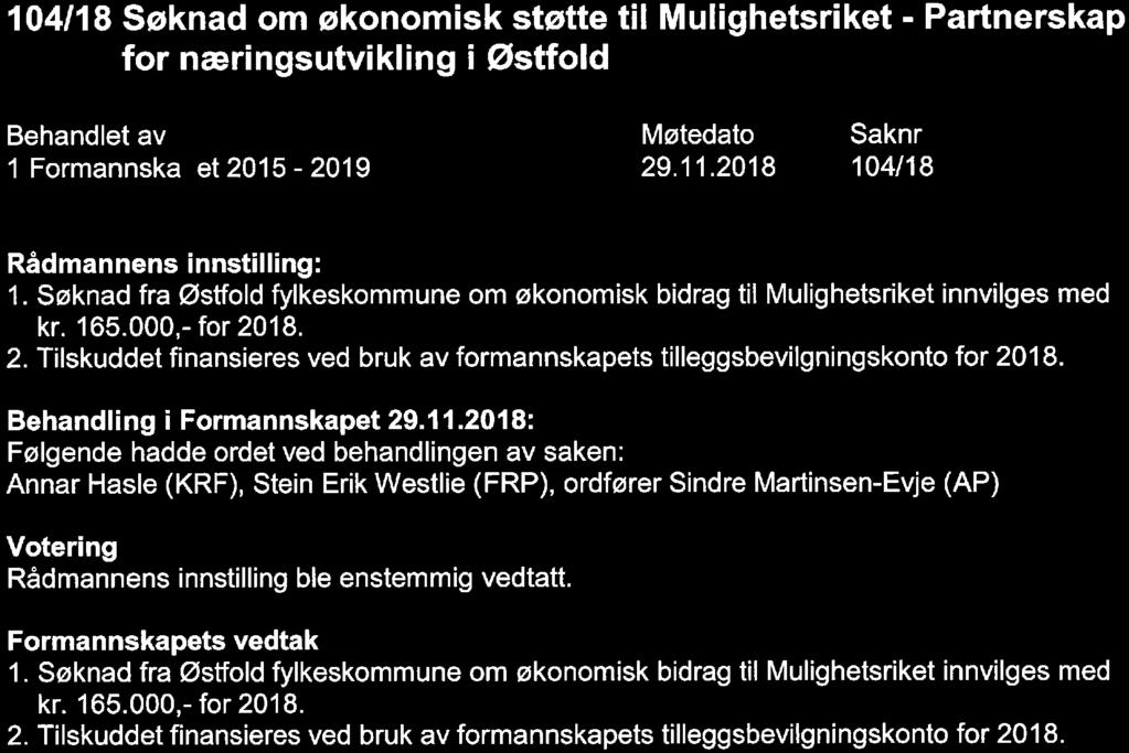 104/18 Søknad om økonomisk støtte til Mulighetsriket - Partnerskap for næringsutvikling i Østfold Behandlet av 1 Formannska et 2015-2019 Møtedato 29. 11. 2018 Saknr 104/18 Rådmannens innstilling: 1.