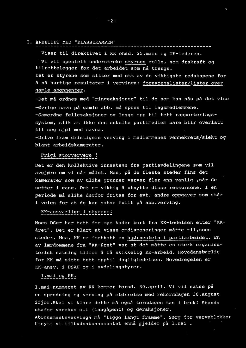 Det er styrene som sitter med ett av de viktigste redskapene for å nå hurtige resultater i vervinga: fornymngslister/lister over gamle abonnenter.