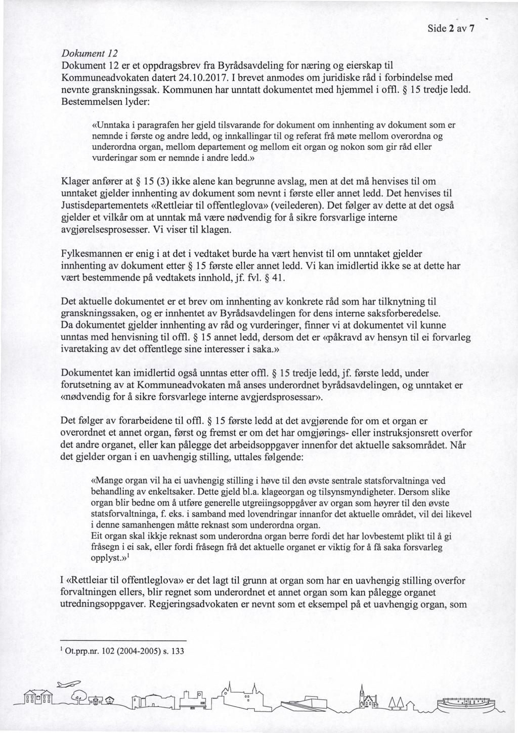 Side 2 av 7 Dokument 12 Dokument 12 er et oppdragsbrev fra Byrådsavdeling for næring og eierskap til Kommuneadvokaten datert 24.10.2017.