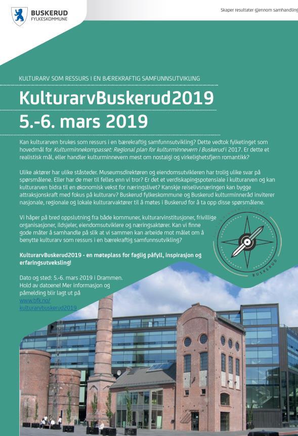 3.3.2 KulturarvBuskerud2019 kulturminnekonferanse Høsten 2018 har fylkeskommunen saman med Buskerud kulturminneråd arbeidet med programmet til en stor kulturavkonferanse for alle aktørene innenfor