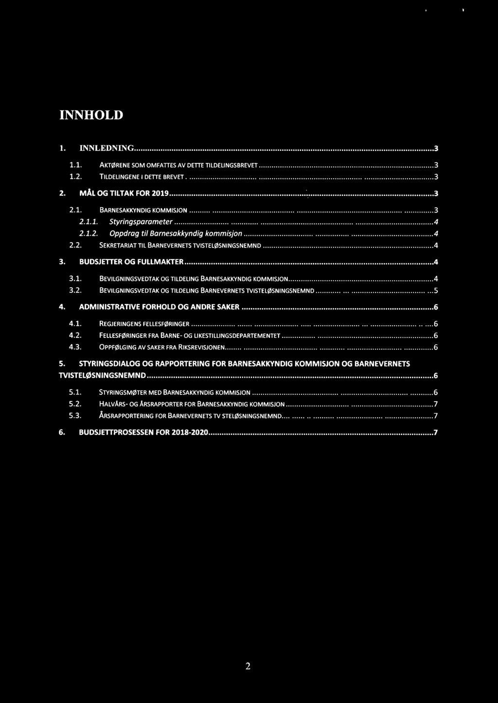 I T5171/4./.1) ;gs /'1/ cu 201' 9 INNHOLD 1. INNLEDNING.....3 1.1. AKTøRENE SOM OMFATTES AV DETTE TILDELINGSBREVET.....3 1.2. TILDELINGENE I DETTE BREVET.....3 z. MÅL og TILTAK ror 2019......3 2.1. BARNESAKKYNDIG KOMMISJON.