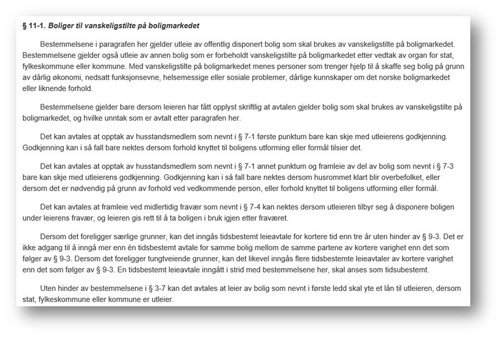 Vedtaket skal inneholde kontraktens lengde, antall rom, vilkår for tildeling av bolig, herunder evt. hjelpetiltak/oppfølgning som anses som nødvendig for at søker skal mestre sin bosituasjon.