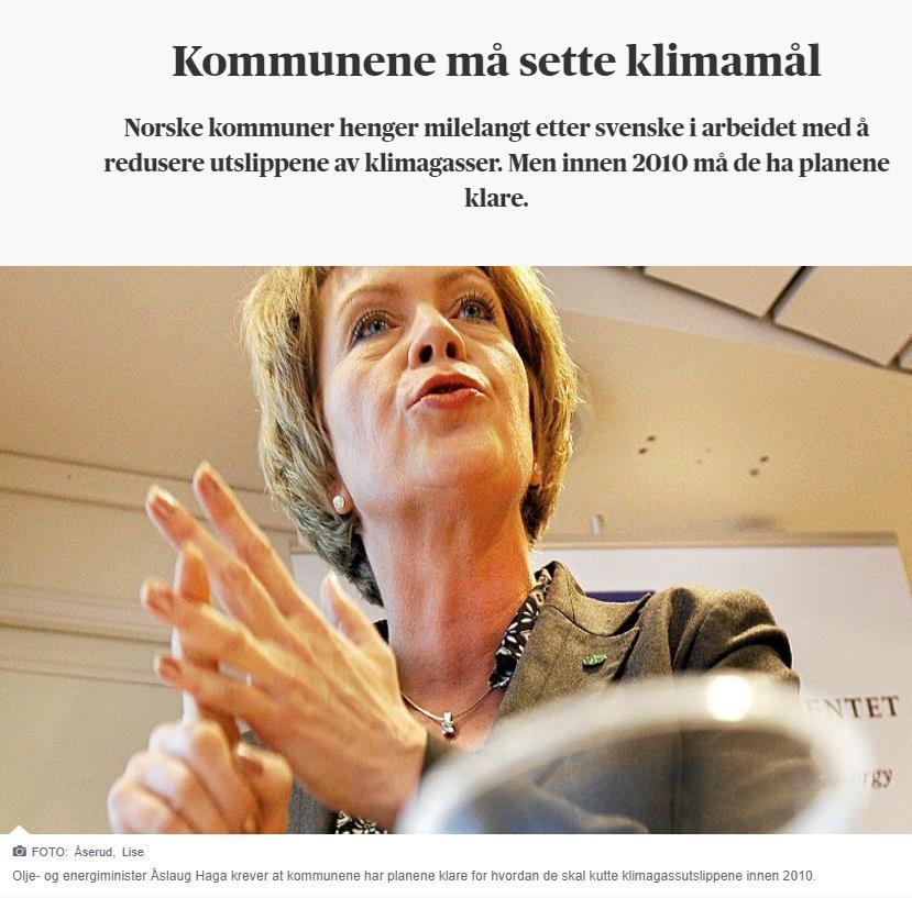 2009: Alle kommuner må ha en klimaplan Kommunene skal bidra til: - å kutte klimagassutslipp - miljøvennlig energiomlegging