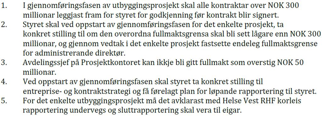 Oppsummering Styret i Helse Bergen godkjente i sak 46/18 A eit fullmaktsregime i utbyggingssaker.