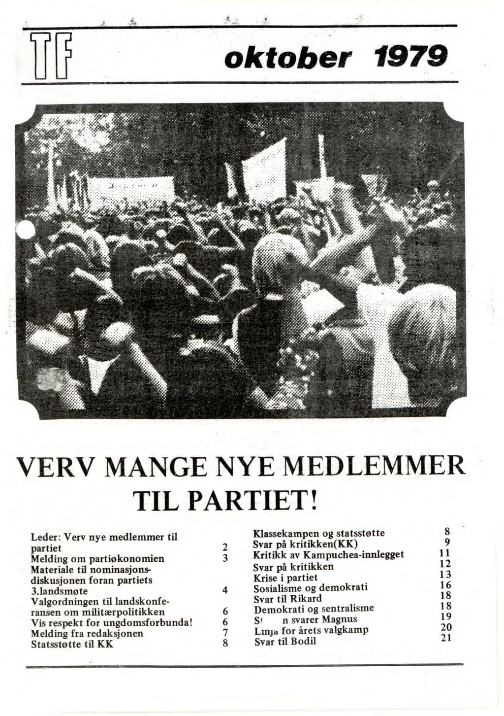 oktober 1979 VERV MANGE NYE MEDLEMMER TIL PARTIET! Leder: Verv nye medlemmer til partiet Melding om partiøkonomien Materiale til nominasjonsdiskusjonen foran partiets 3.