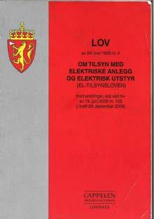 Lovgrunnlag Lov om tilsyn med elektriske anlegg og elektrisk utstyr Lov om