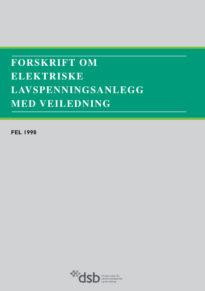 Forskrift om elektriske lavspenningsanlegg - FEL Fel 1 Formål: Oppnå forsvarlig el-sikkerhet ved å ivareta beskyttelse mot: Elektrisk sjokk