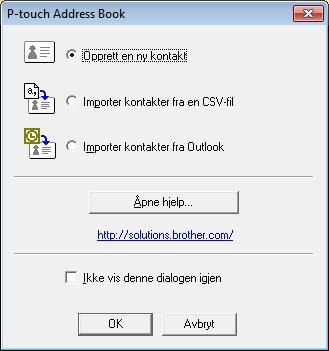 Slik bruker du P-touch Address Book (bare Windows ) 3 Spesifiser den P-touch Address Book-handlingen du ønsker å utføre i Startup-dialogboksen, og klikk på OK-knappen.