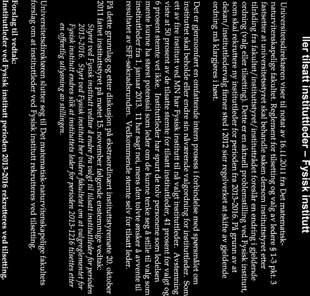 FRA UNIVERSITETSDIREKTØREN FREMLEGGSNOTAT Møtesaksnr.: Møtedato: Notatdato.: 21.11.2011 Arkivsaksnr: 2011/14226 Saksbehandler: M.