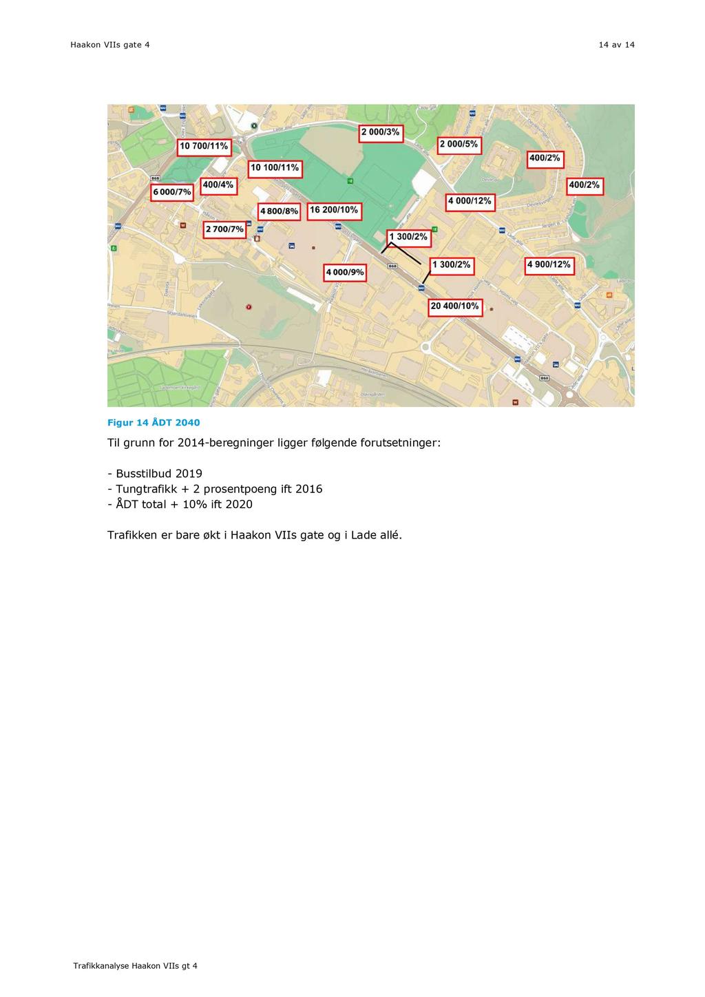 14 av 14 Figur 14 ÅDT 2040 Til grunn for 2014-beregninger ligger følgende forutsetninger: - Busstilbud 2019 -