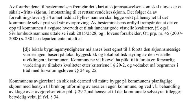 Fylkesmannens overprøving av forvaltningsskjønnet begrenset I sakene som omhandler visuelle kvaliteter viser Fylkesmannen til at deres