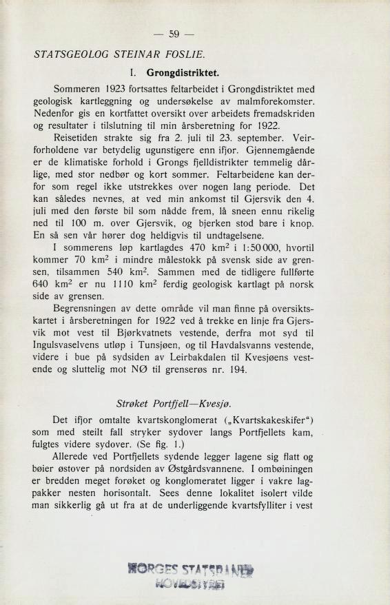 STATSGEOLOG STEINAR FOSLIE. I. Grongdistriktet. 3ommeren 1923 fortb2tteb feltarbeiclet i (IronzciiBtriktet mccl BeoloziBk kartle^ninz oz un6erbskelbe av malmsorekombter.