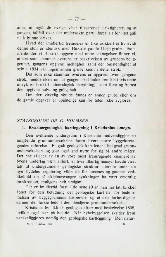 anta, at ogßa de svrige vi3er tilßvarende uriktigneter, og at gangen, iallfall over det underzskte parti, forer alt for litet gull til a kunne driveß.