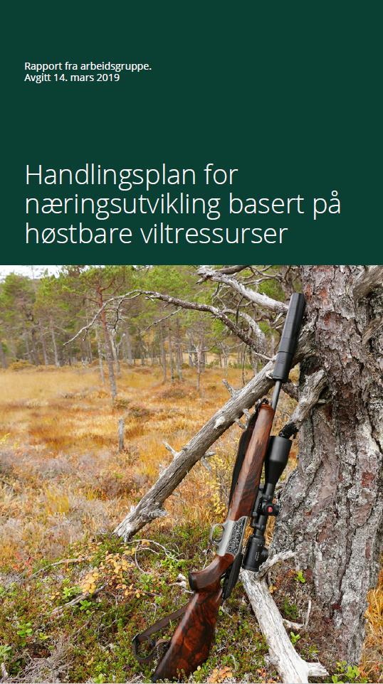 Handlingsplan for næringsutvikling basert på høstbare viltressurser Bestilling i proposisjon om jordbruksoppgjøret 2018. Partssammensatt arbeidsgruppe.