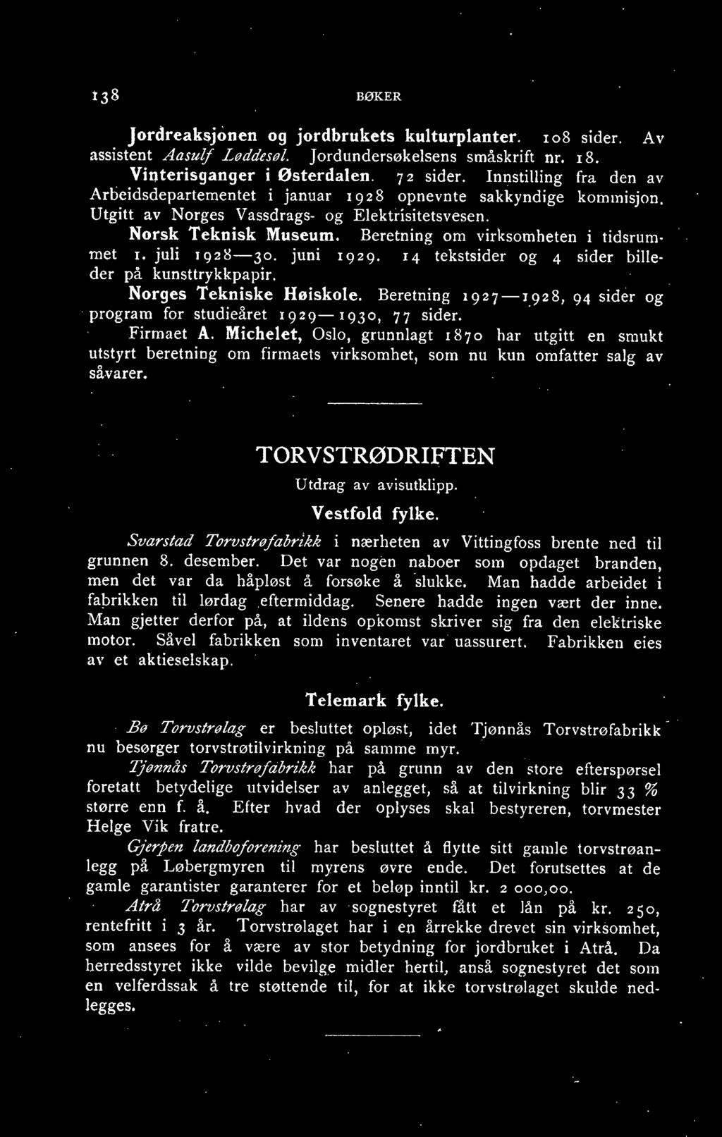 Beretning om virksomheten i tidsrurnmet 1. juli 1928-30. juni 1929. 14 tekstsider og 4 sider billeder på kunsttrykkpapir. Norges Tekniske Høiskole.