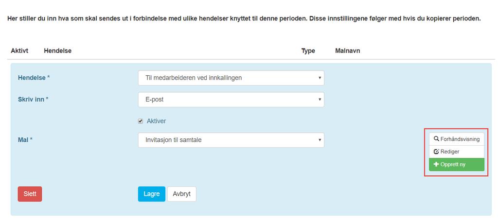 Du klikker til høyre for å forhåndsvise, endre eller opprette en ny utsendelsesmal. 1.