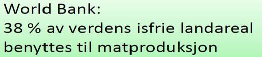 Hvor skal mat og annen biomasse dyrkes i framtida (NIBIO - rapport) Matproduksjonen må øke med 60 % innen 2050.