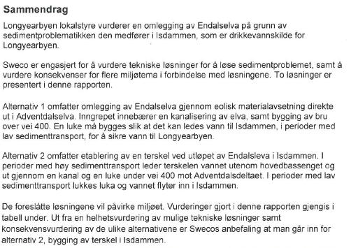 Utklipp 1: Sammendrag fra rapporten Omlegging av Endalselva (Sweco 2014) Kilde: Longyearbyen lokalstyre Sweco har lagt til grunn «Statens vegvesens håndbok 140» for konsekvensutredninger som