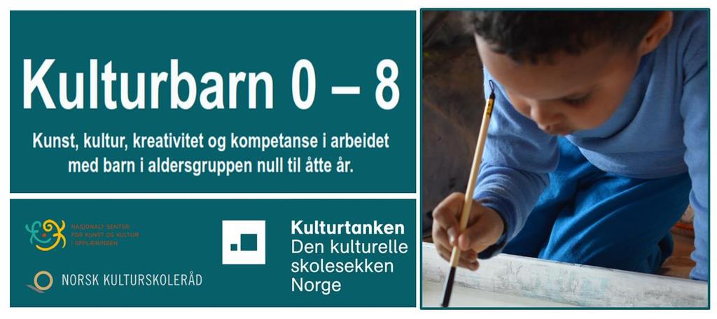 Kulturbarn 0-8 Prosjekt og konferanse som fokuserer kunst, kultur, kreativitet og kompetanse i arbeidet med de yngste barna.