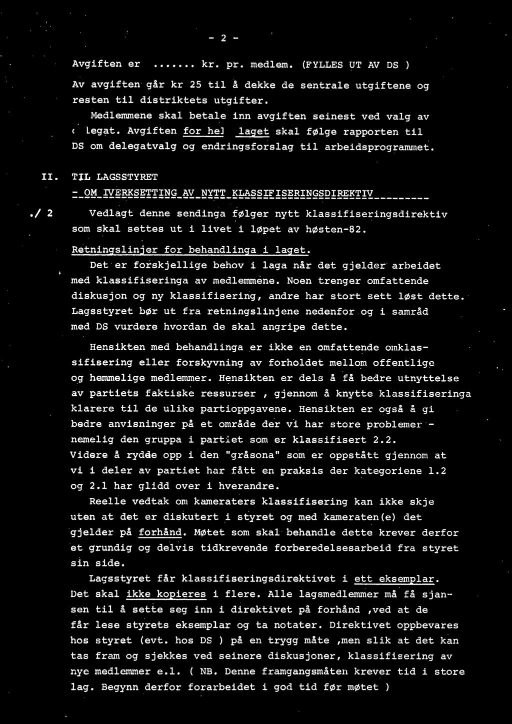 TIL LAGSSTYRET :_QM_fY~~~~!!!~ -~Y-~X!!_~~~!~!~~g!~ ~Q!~~!!Y./ 2 Vedlagt denne sendinga følger nytt klassifiseringsdirektiv som skal settes ut i livet i løpet av høsten-82.