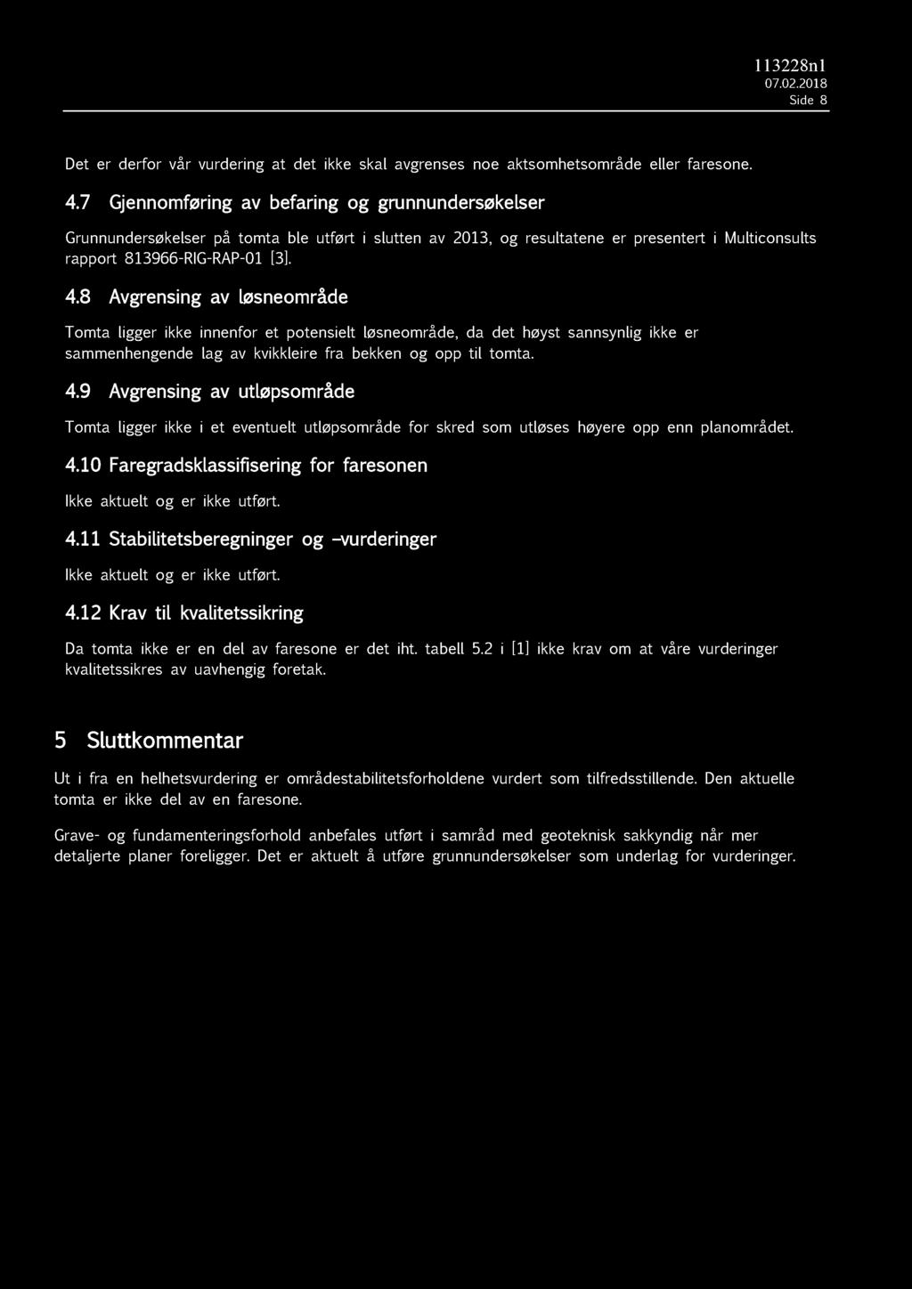 Side Det er der for vår vurdering at det ikke skal avgrenses noe aktsomhetsområde eller faresone. 4.