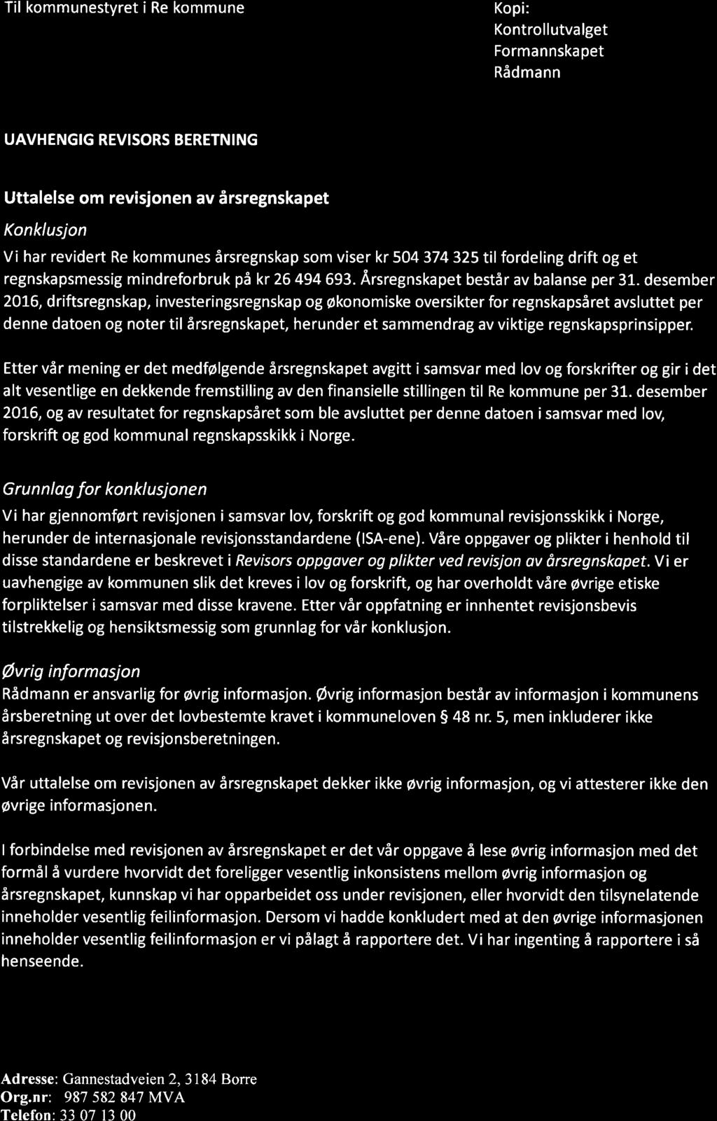 av årsregnskapet Konklusjon Vi har revidert Re kommunes årsregnskap som viser kr 504 374 325 til fordeling drift og et regnskapsmessig mindreforbruk på kr 26 494 693.