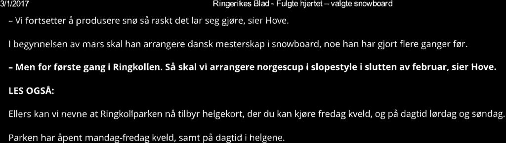 Så skal vi arrangere norgescup i slopestyle i slutten av februar, sier Hove.