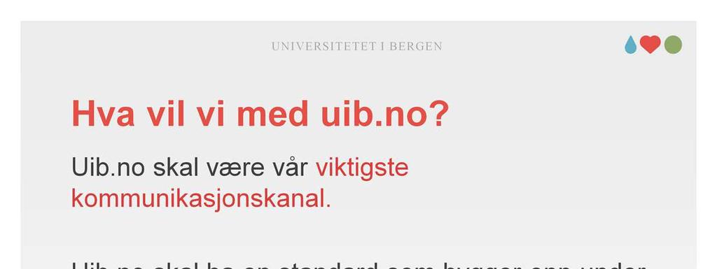 Delmål Uib.no skal styrke UiBs omdømme som et internasjonalt forskningsuniversitet og en ettertraktet utdanningsinstitusjon.