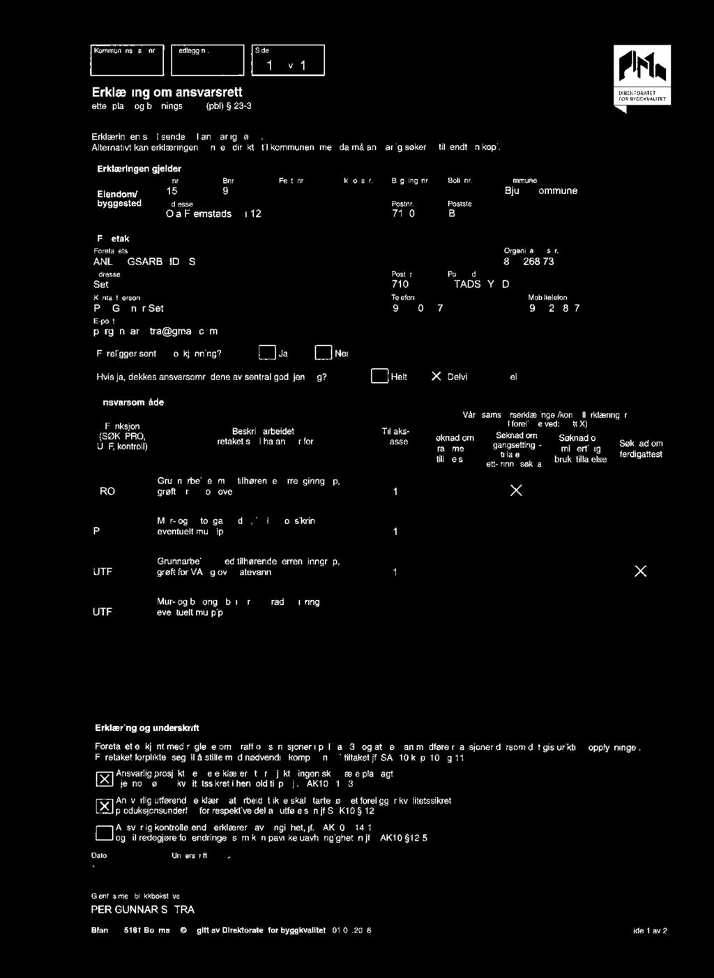 Kommun e n s s a k s n r. Ved legg n r. G Erklær i ng o m a n svarsre tt e tt e r p l an og b y gningsloven ( pbl ) 233 [ Side 1 av 1 r 2 _......:.