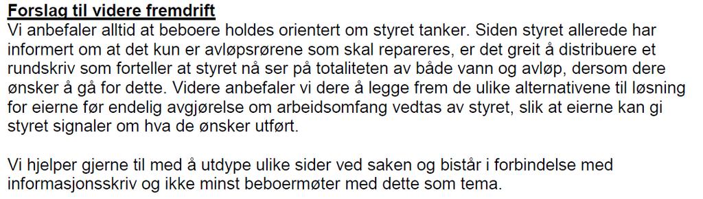 sak 10 9. Rør i rør prosjektet. Eller total renovering?? Viser til notat fra OBOS 07.11 utdrag: Alle Det er en grunn til at mange borettslag tar alt på en gang og blir ferdig med alle rør.