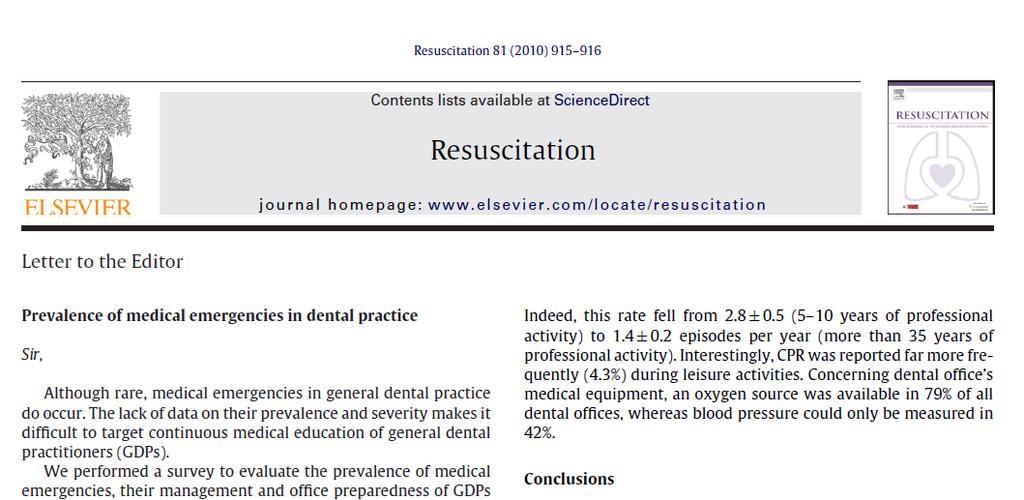 Conclusions Although life threatening medical emergencies are rare in dental practice, 1 in 20 GDPs will have to cope with CPR at least once during his career in the dental office (and even more