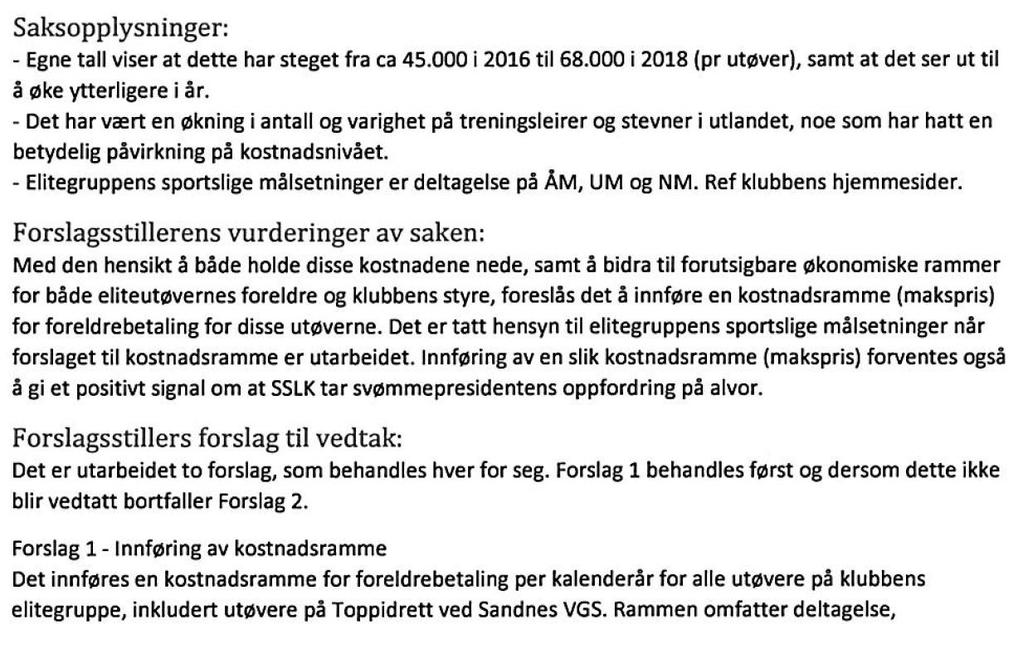 Styrets tilsvar Styret i Sandnes Svømme og Livredningsklubb har vurdert innsendt forslag fra Ole Talberg, og deler de bekymringer som reises rundt kostnadsnivå for deltagelse i