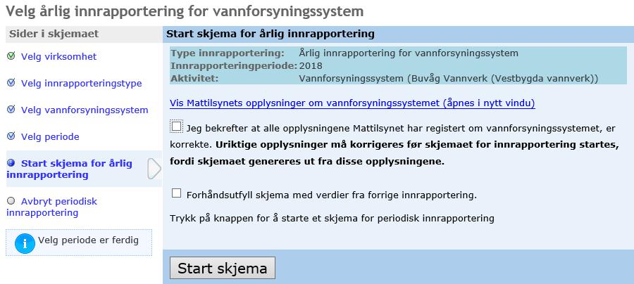 Etter å ha valgt virksomhet, innrapporteringstype, vannforsyningssystem og periode, kommer det opp et nytt skjermbilde hvor du skal bekrefte at eksisterende informasjon om vannforsyningssystemet er